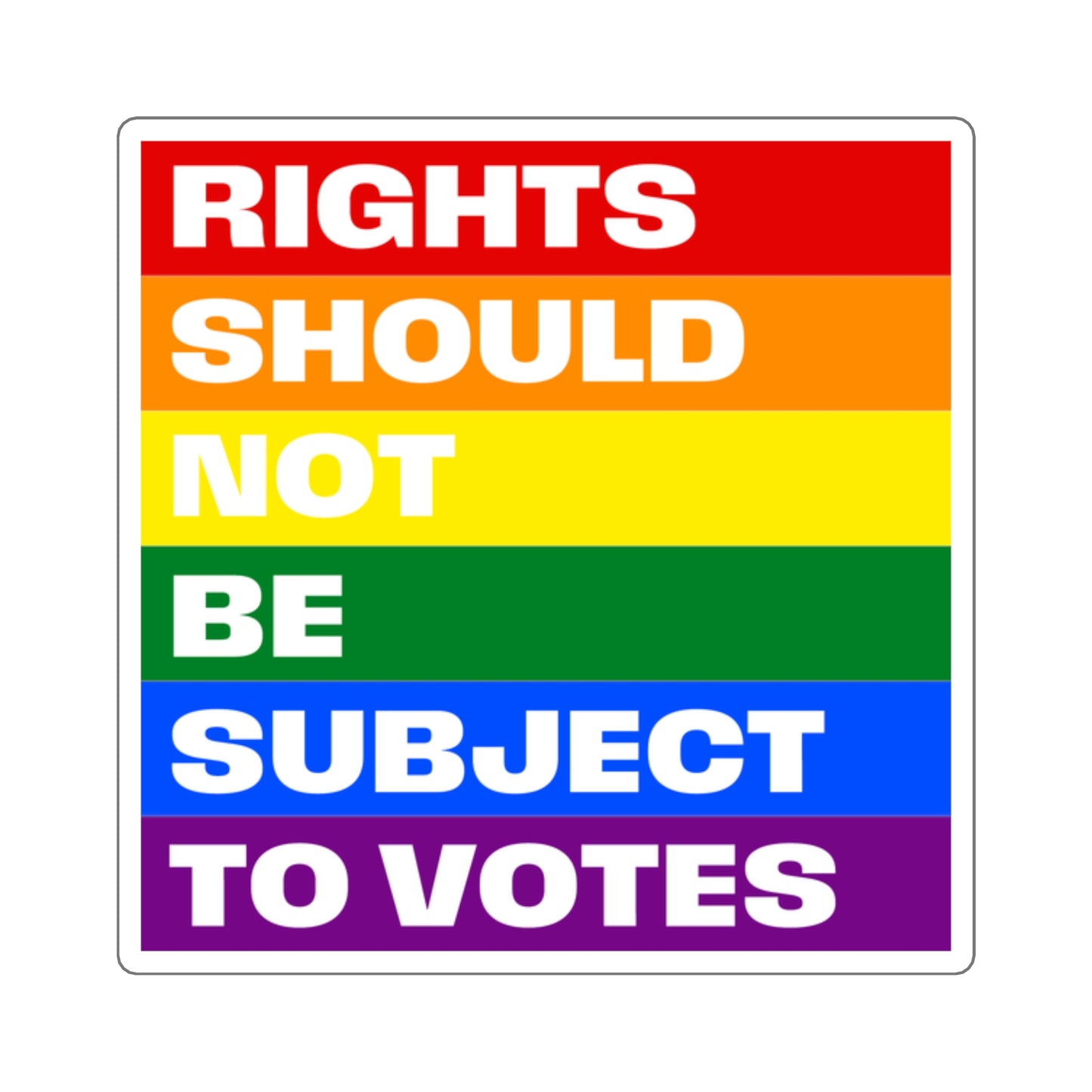 Rights Not Votes Rainbow - Square Stickers