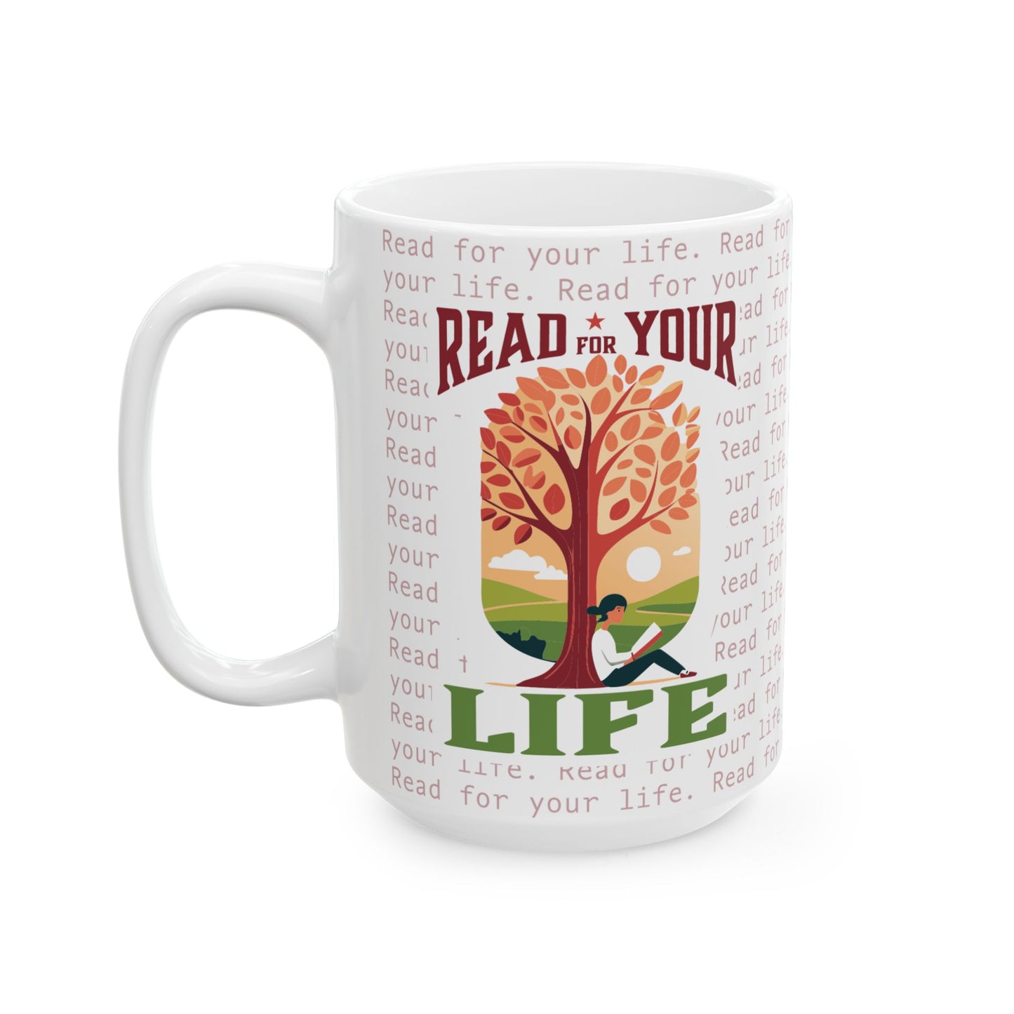 Read for Your Life - Ceramic Mug, (11oz, 15oz)