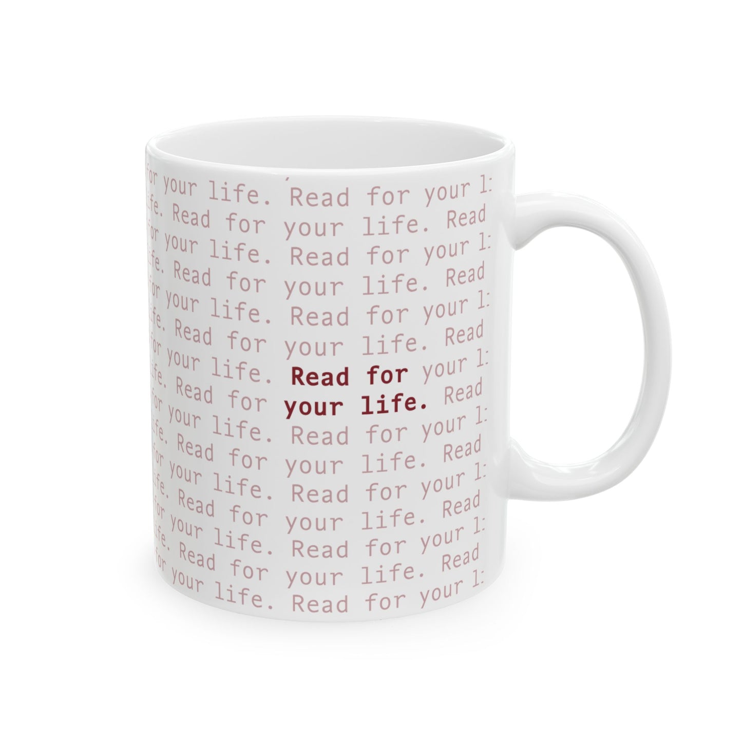Read for Your Life - Ceramic Mug, (11oz, 15oz)