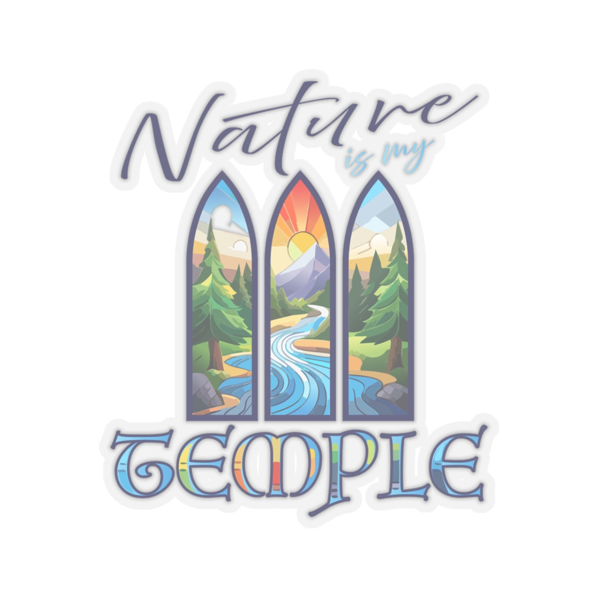 Nature is my Temple - Kiss-Cut Stickers