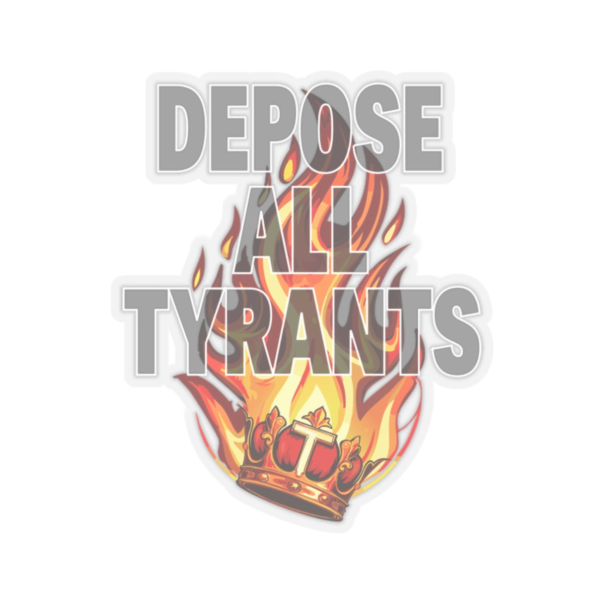 Depose All Tyrants - Kiss-Cut Stickers