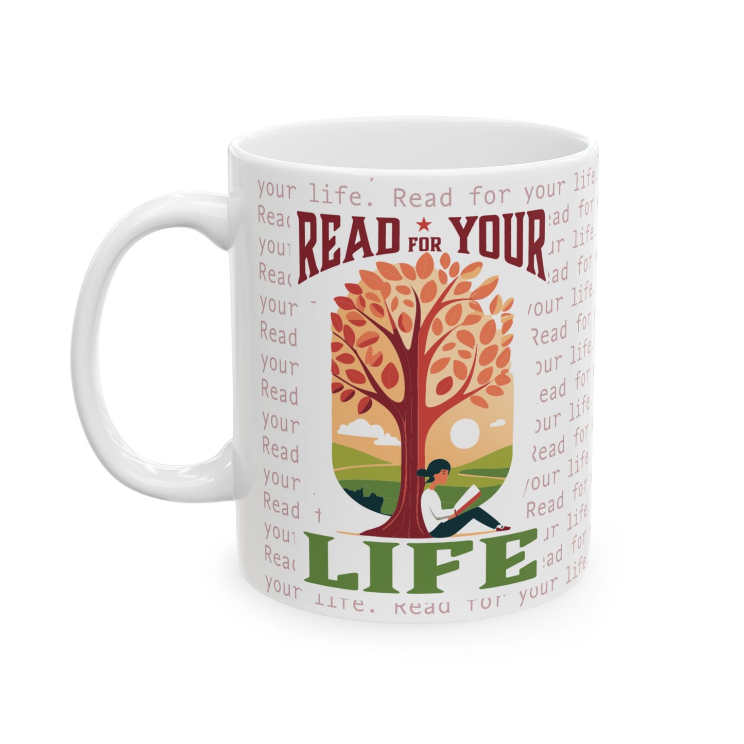 Read for Your Life - Ceramic Mug, (11oz, 15oz)