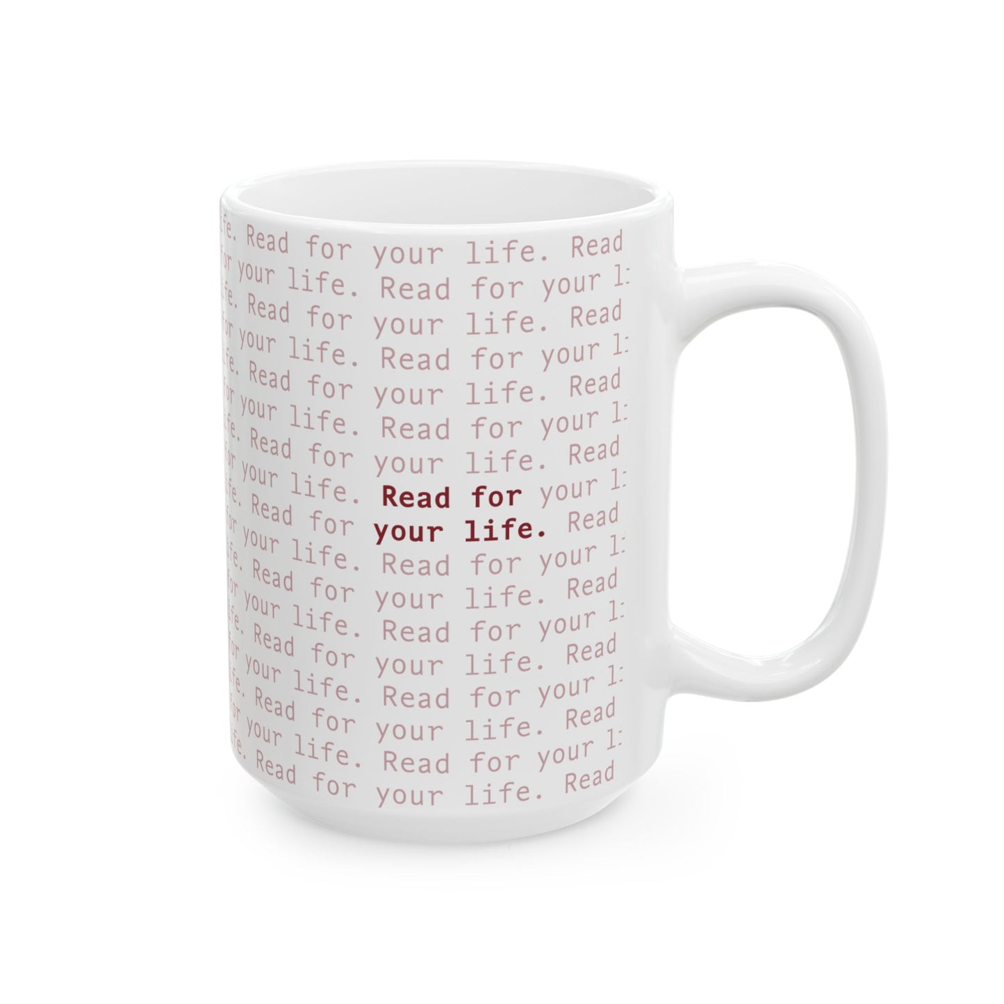 Read for Your Life - Ceramic Mug, (11oz, 15oz)