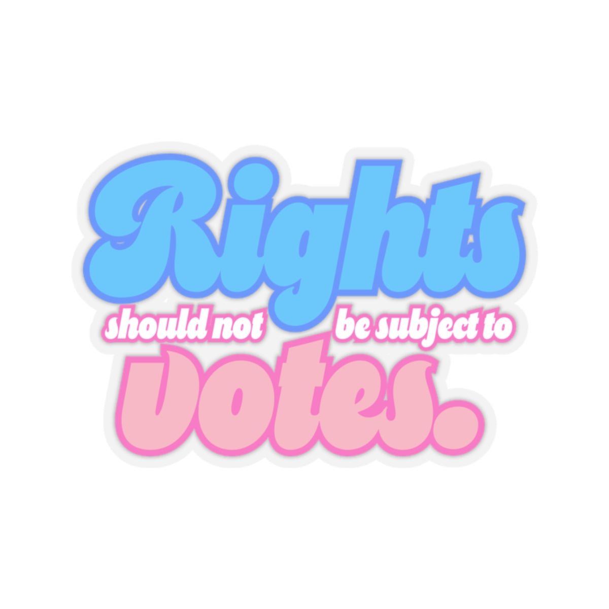 Rights Not Votes - Kiss-Cut Stickers