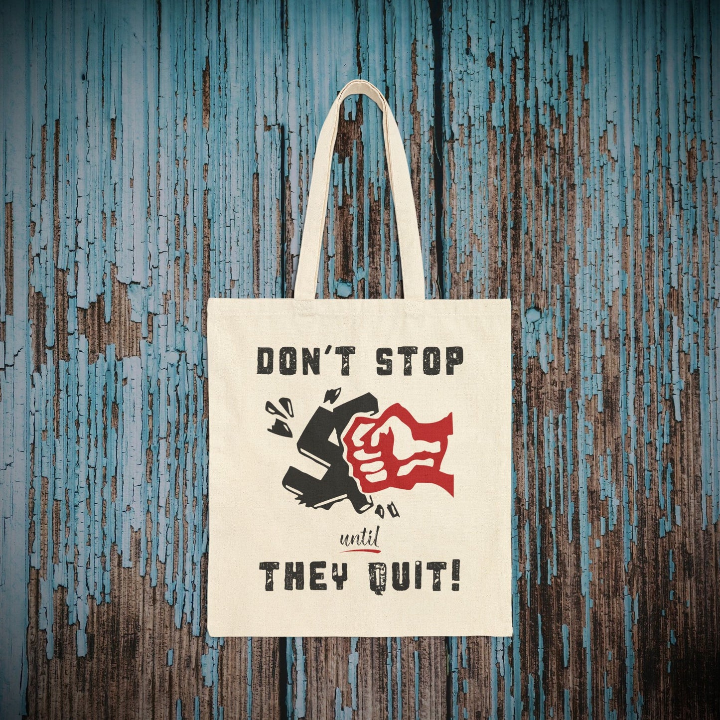 Don't Stop Until They Quit - Cotton Canvas Tote Bag
