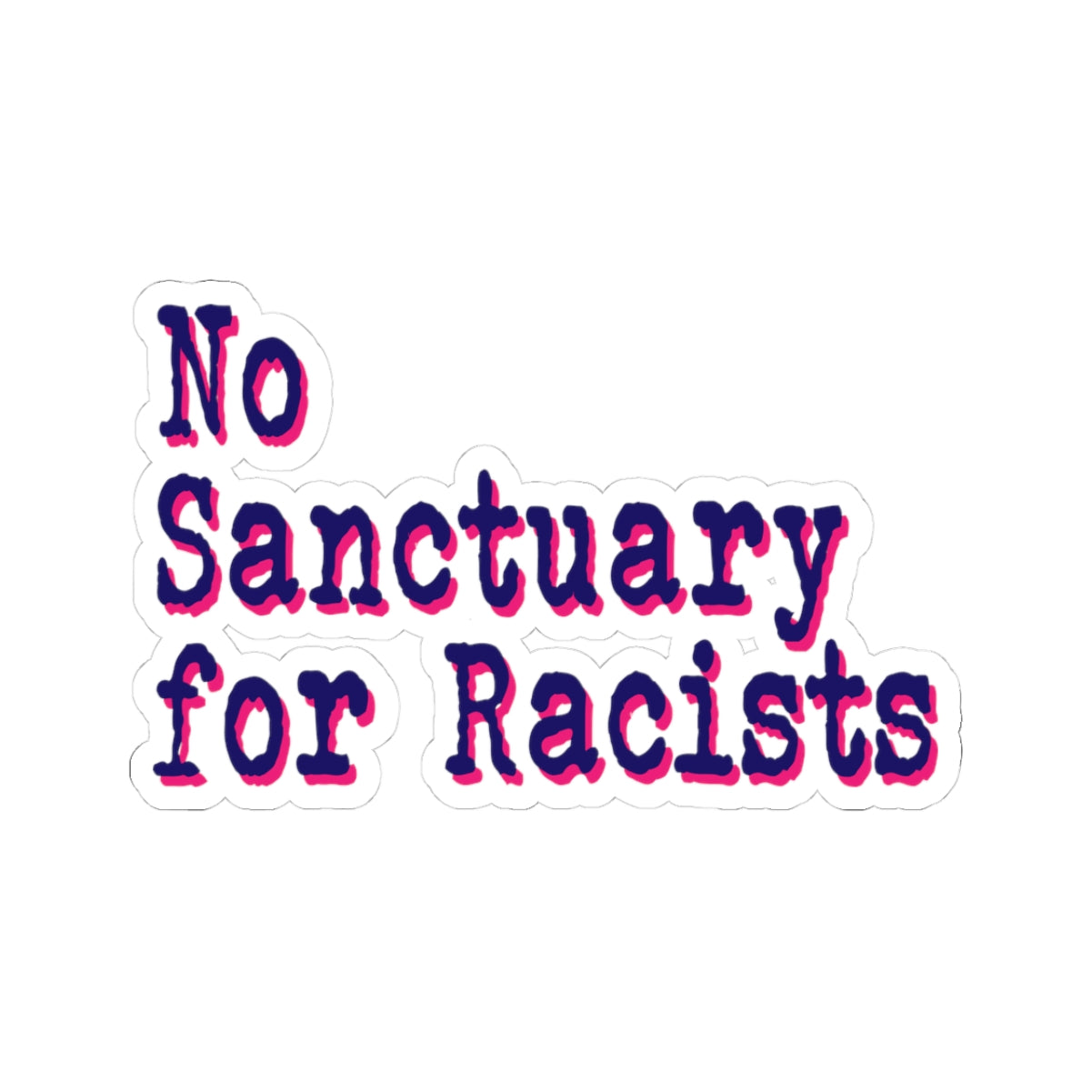 No Sanctuary for Racists - Kiss-Cut Stickers