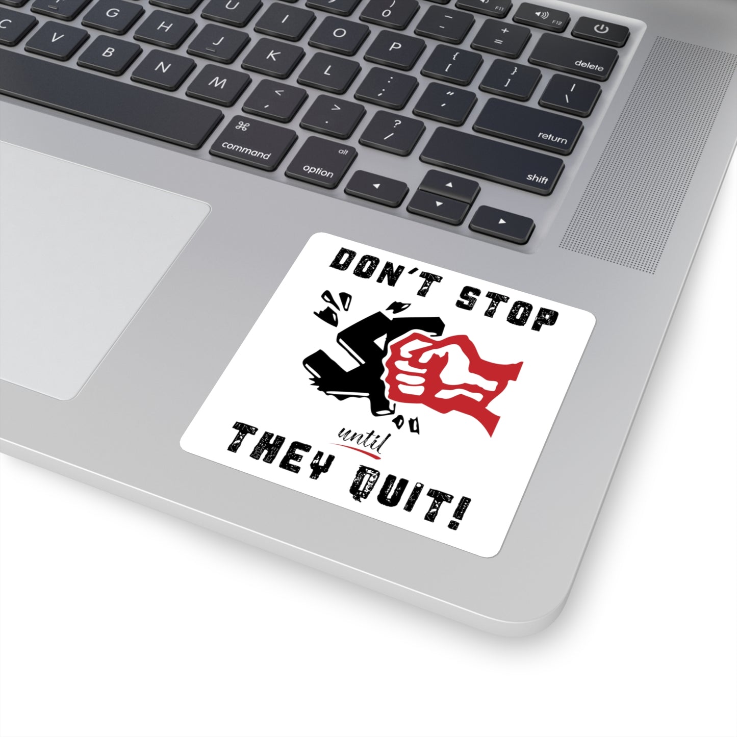Don't Stop Until They Quit - Square Stickers