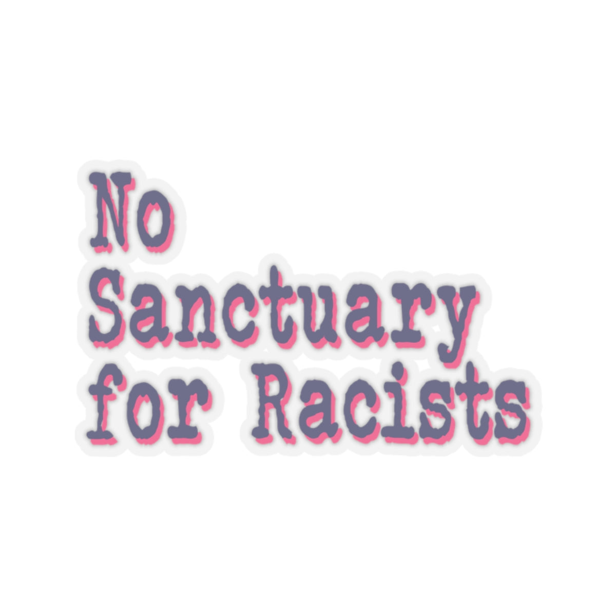 No Sanctuary for Racists - Kiss-Cut Stickers