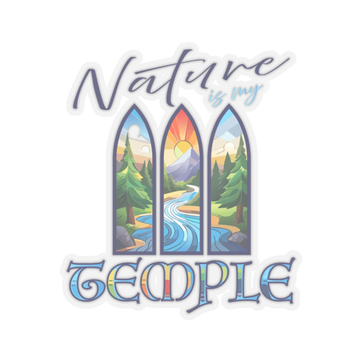 Nature is my Temple - Kiss-Cut Stickers