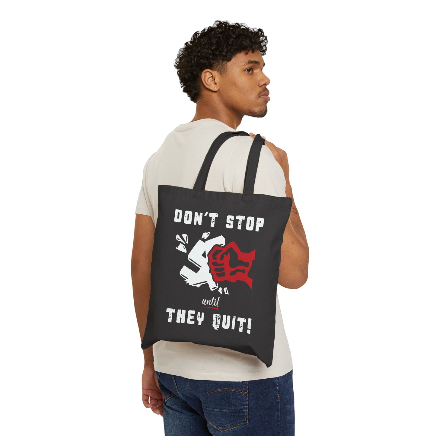Don't Stop Until They Quit - Cotton Canvas Tote Bag