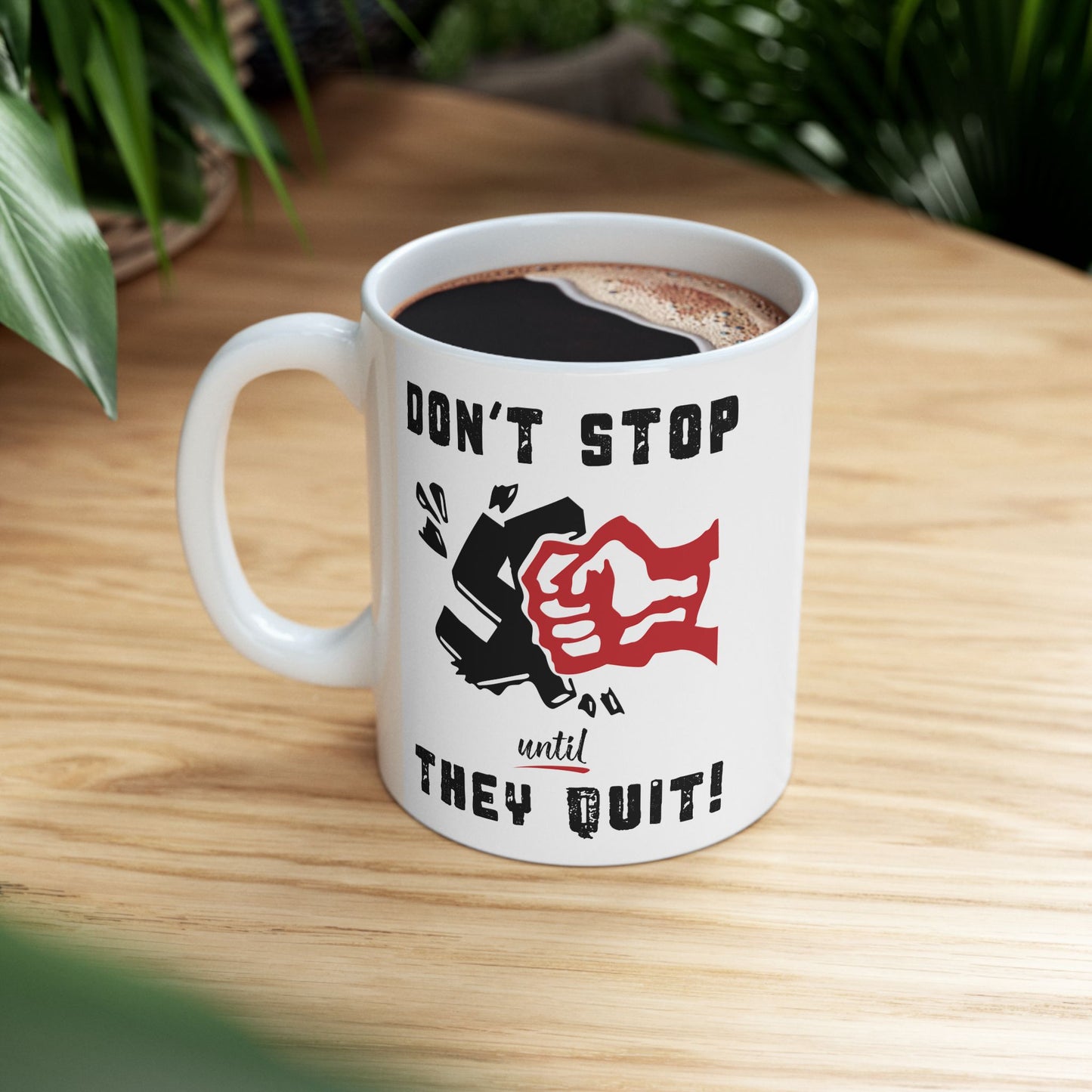 Don't Stop Until They Quit - Ceramic Mug, (11oz, 15oz)