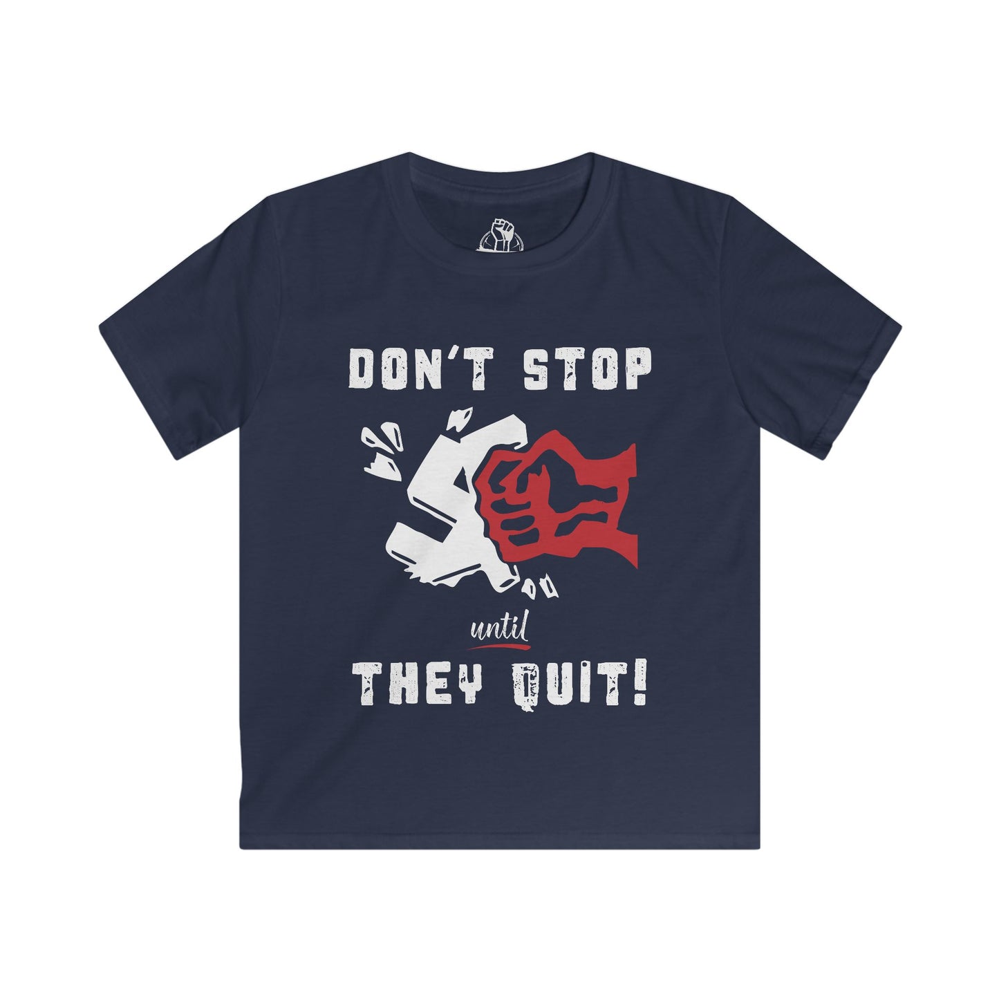 Don't Stop Until They Quit - Kids Softstyle Tee