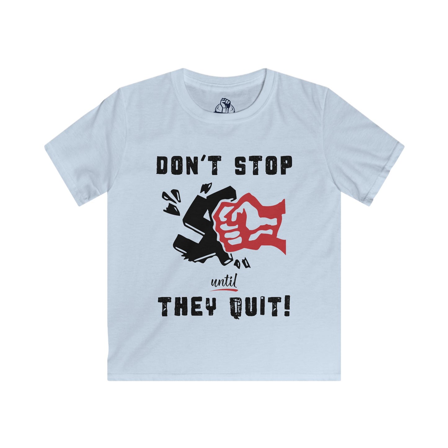 Don't Stop Until They Quit - Kids Softstyle Tee