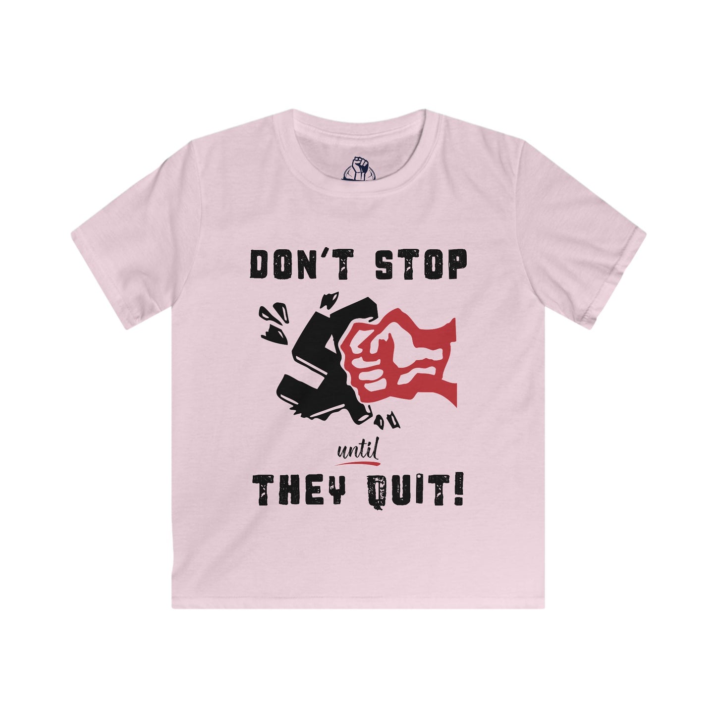 Don't Stop Until They Quit - Kids Softstyle Tee