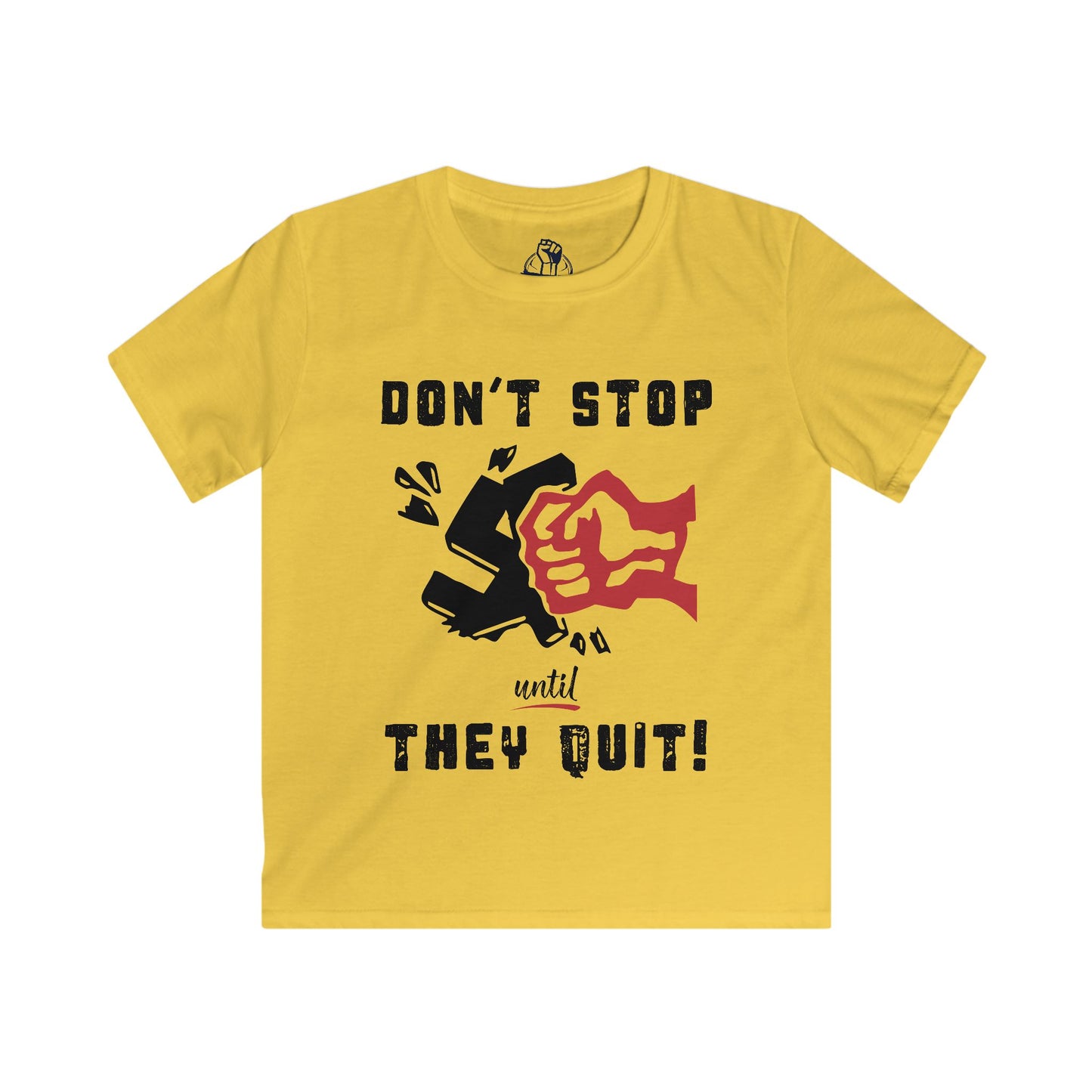 Don't Stop Until They Quit - Kids Softstyle Tee