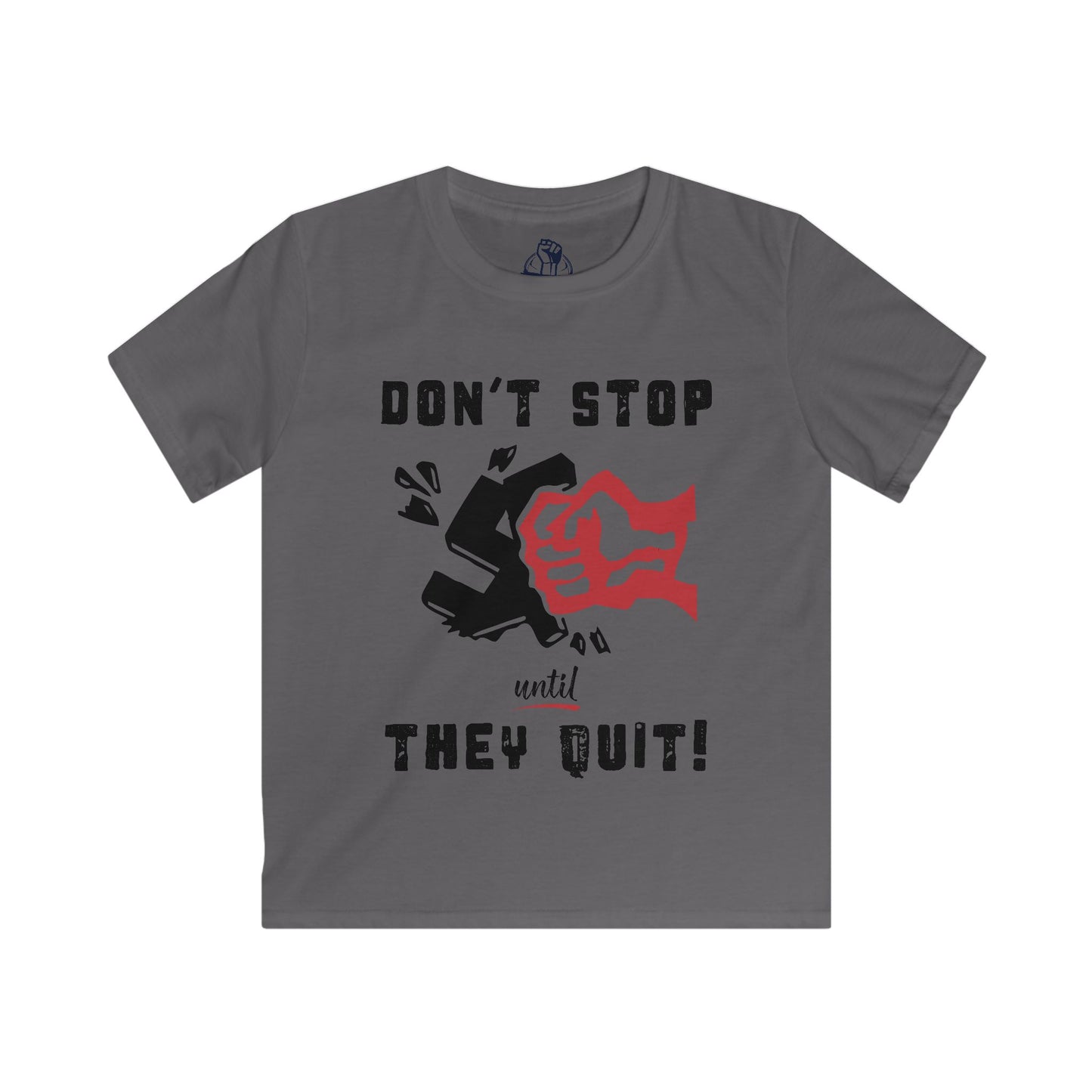 Don't Stop Until They Quit - Kids Softstyle Tee