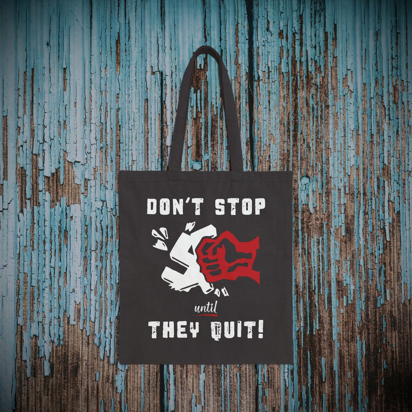 Don't Stop Until They Quit - Cotton Canvas Tote Bag