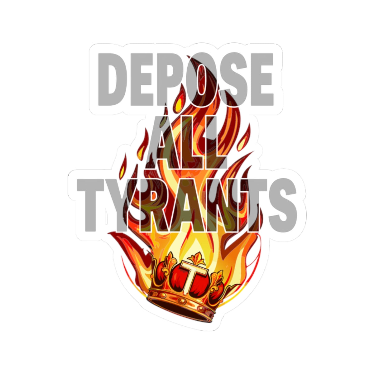 Depose All Tyrants - Kiss-Cut Stickers