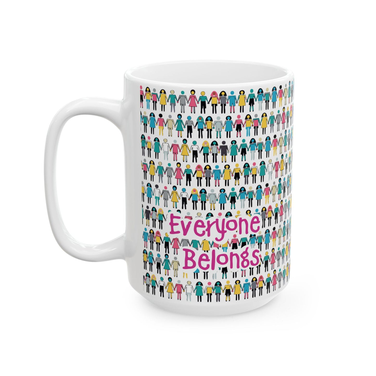 Everyone Belongs - Ceramic Mug, (11oz, 15oz)