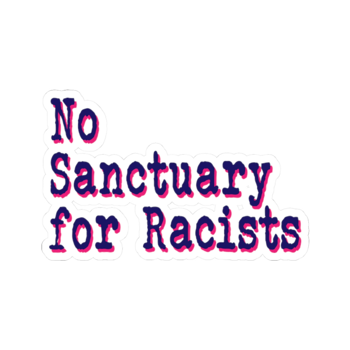 No Sanctuary for Racists - Kiss-Cut Stickers