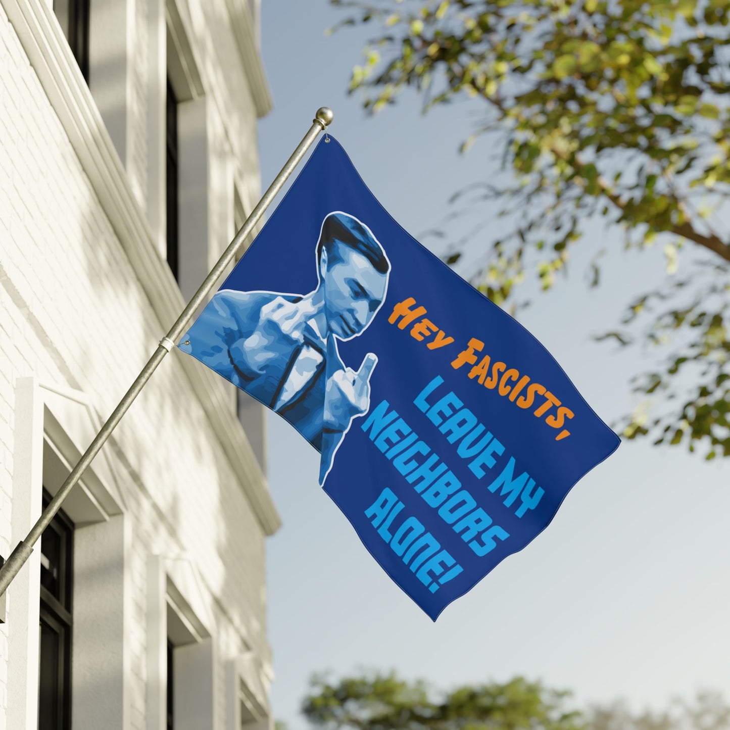 Hey Fascists, Leave My Neighbors Alone - Double-Sided Protest Flag