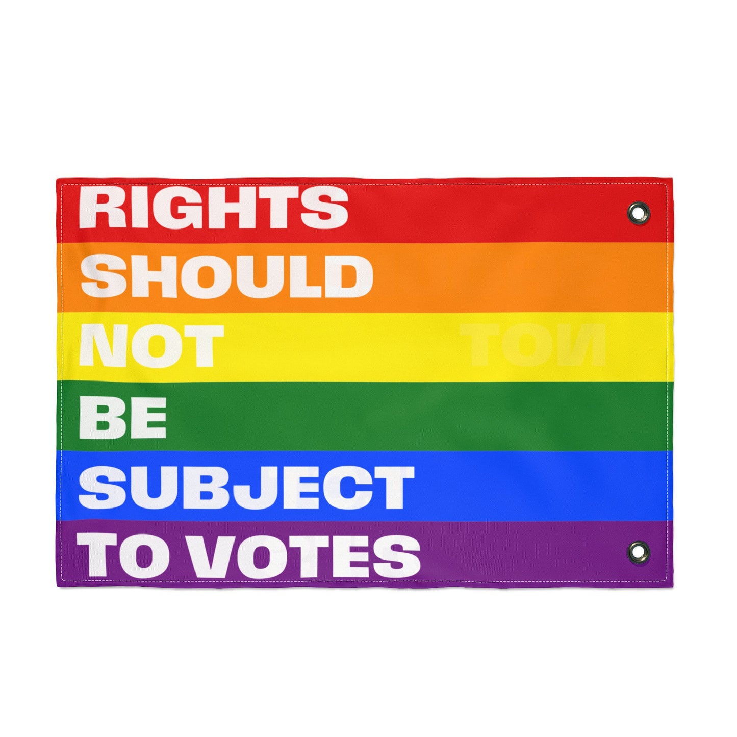 Rights Should Not Be Subject to Votes - Double-Sided Pride Flag