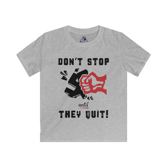 Don't Stop Until They Quit - Kids Softstyle Tee