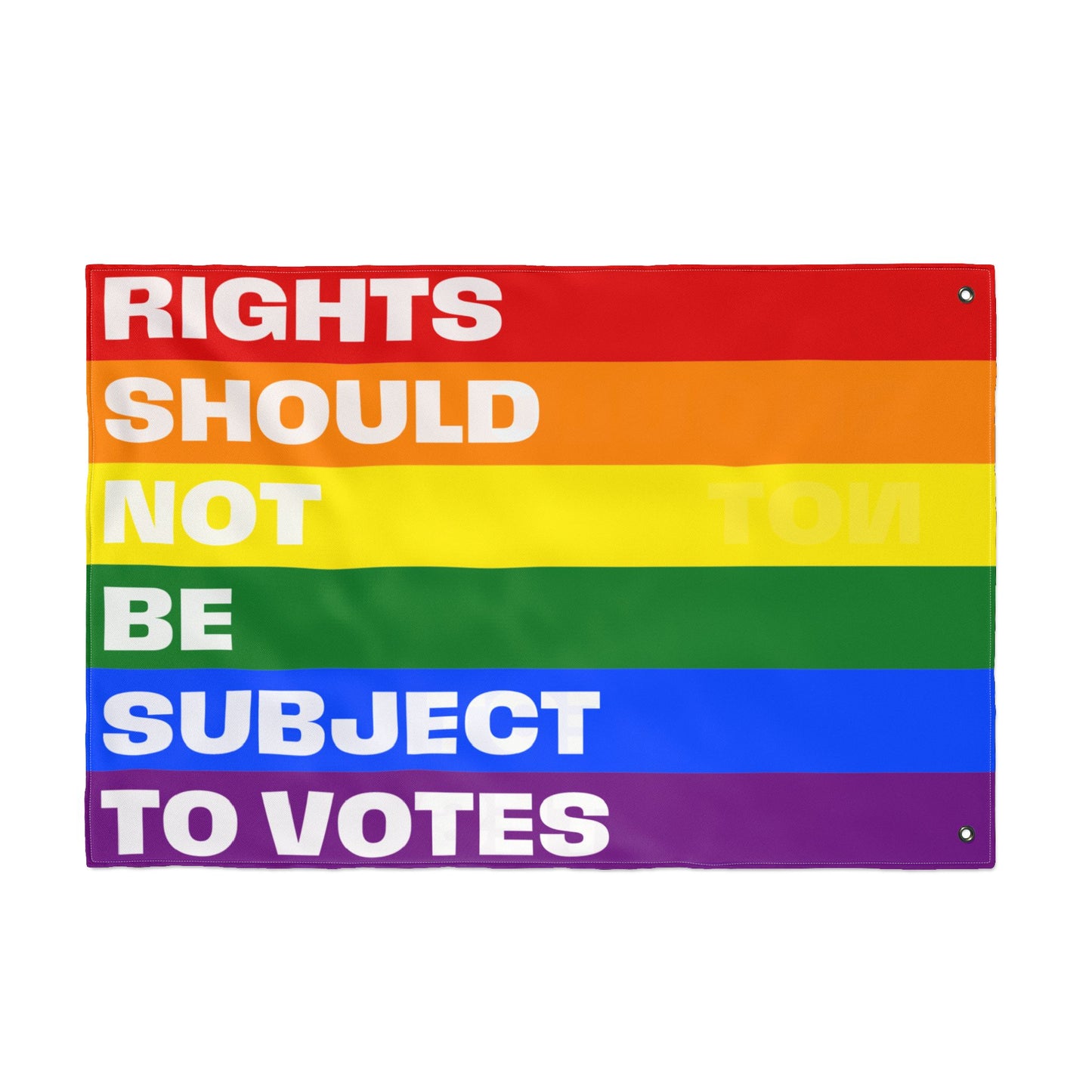 Rights Should Not Be Subject to Votes - Double-Sided Pride Flag