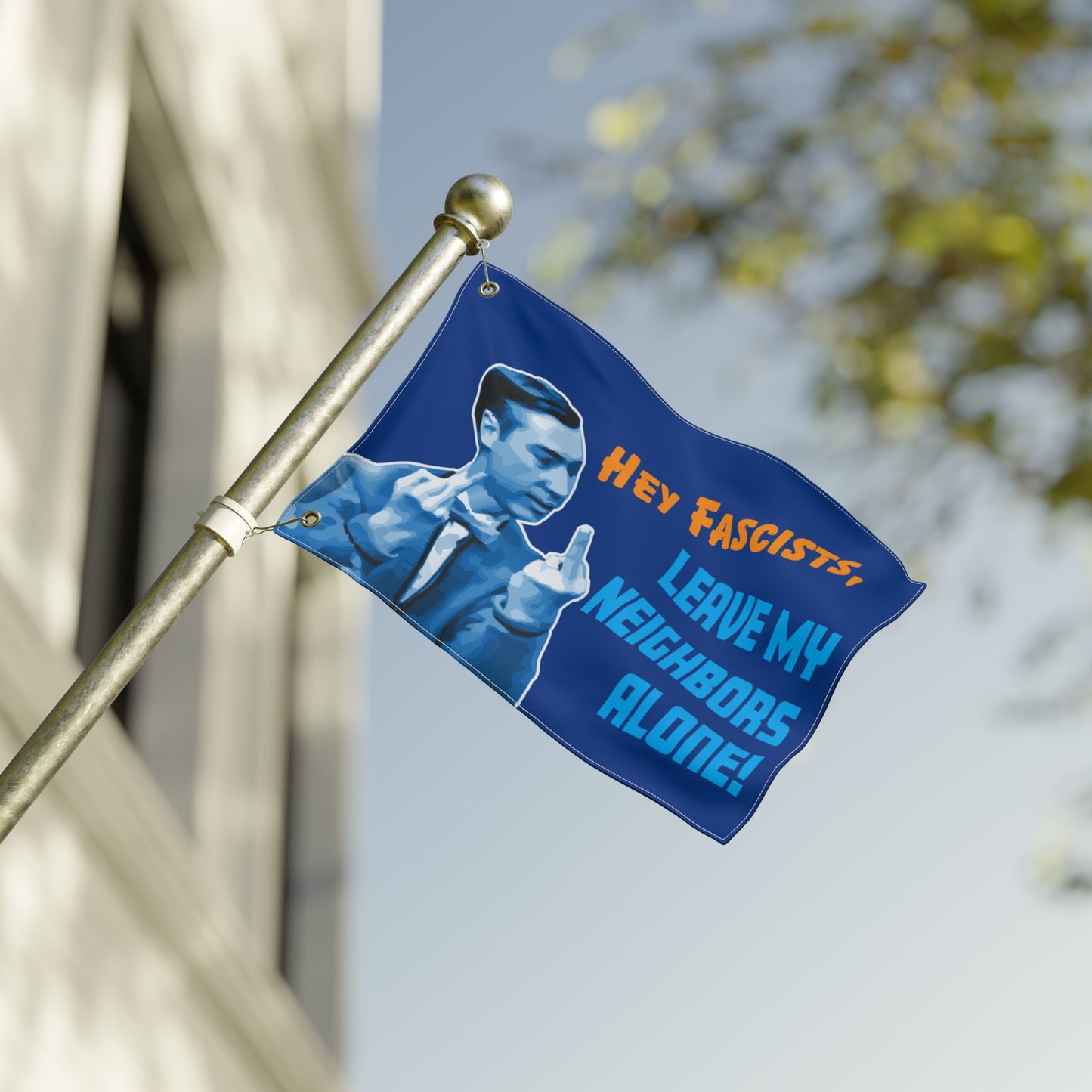 Hey Fascists, Leave My Neighbors Alone - Double-Sided Protest Flag