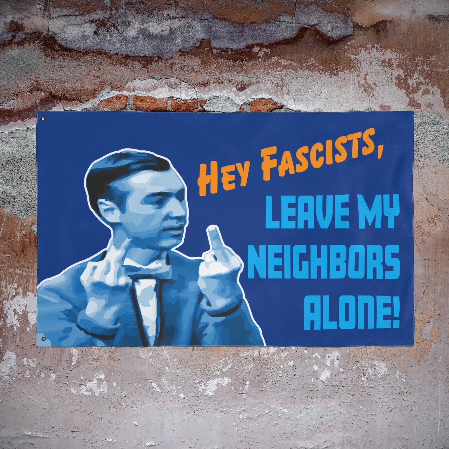 Hey Fascists, Leave My Neighbors Alone - Double-Sided Protest Flag