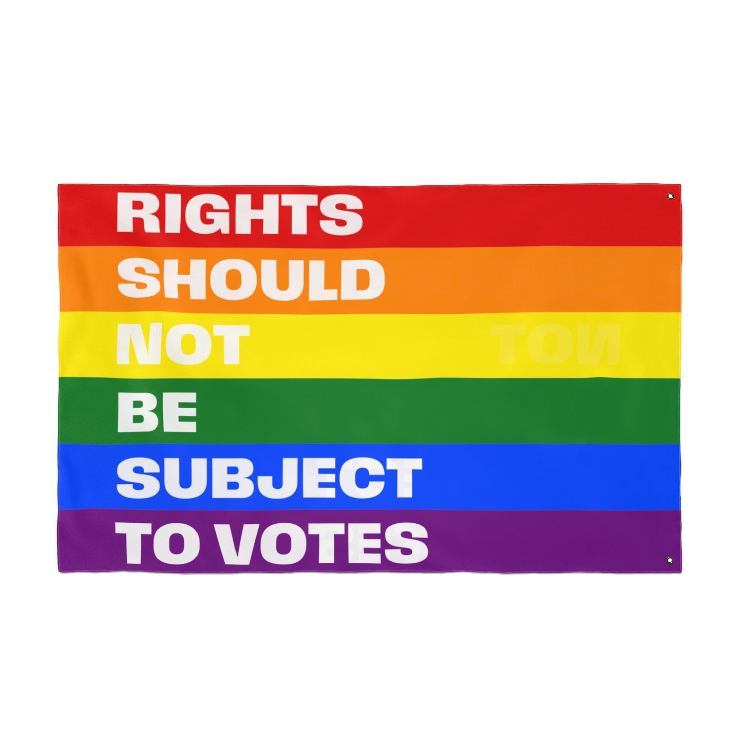 Rights Should Not Be Subject to Votes - Double-Sided Pride Flag