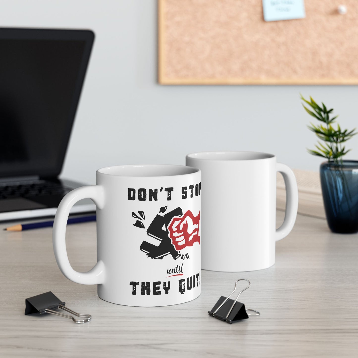 Don't Stop Until They Quit  - Ceramic Mug, (11oz, 15oz)
