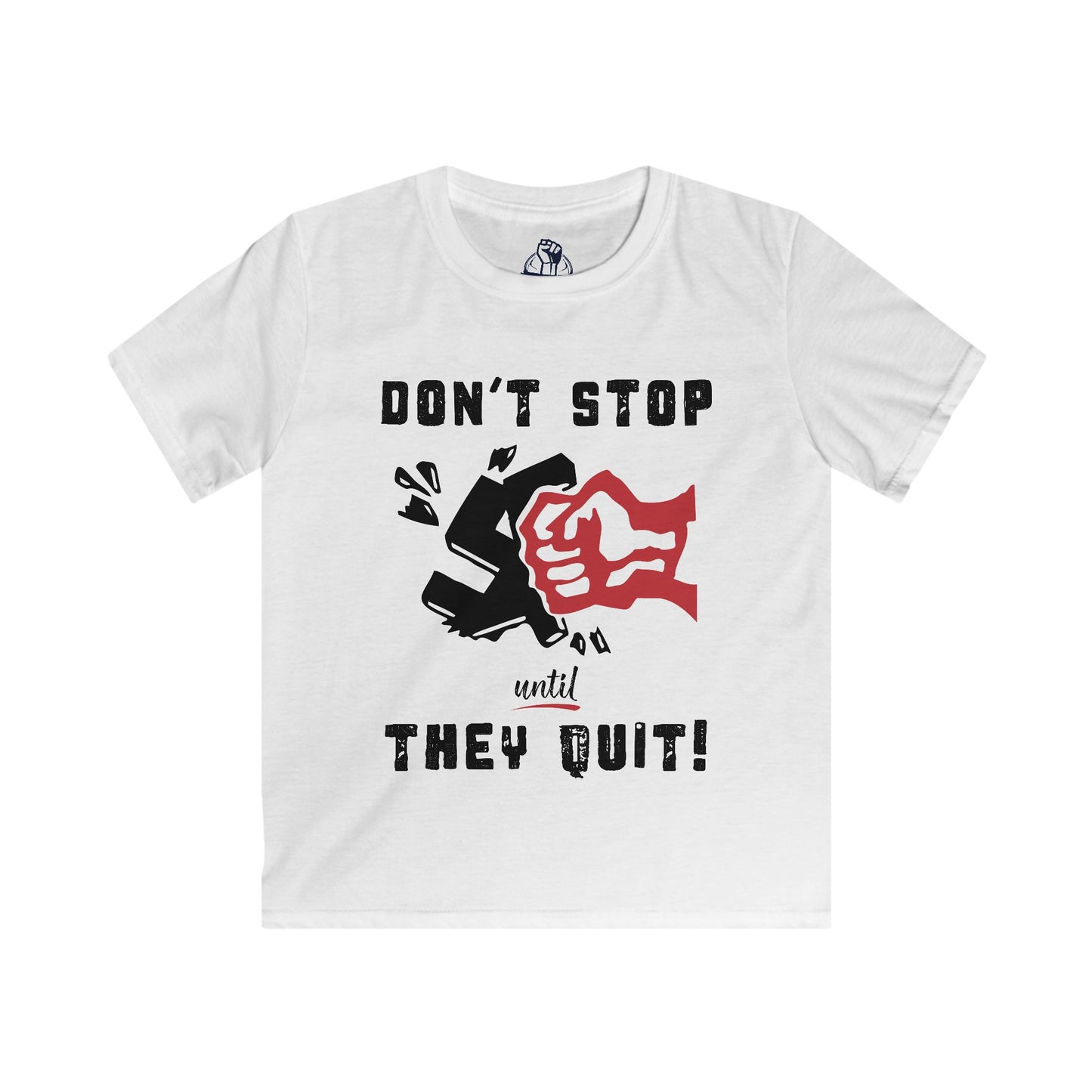 Don't Stop Until They Quit - Kids Softstyle Tee