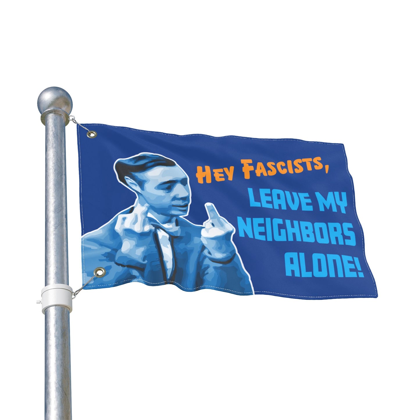 Hey Fascists, Leave My Neighbors Alone - Double-Sided Protest Flag
