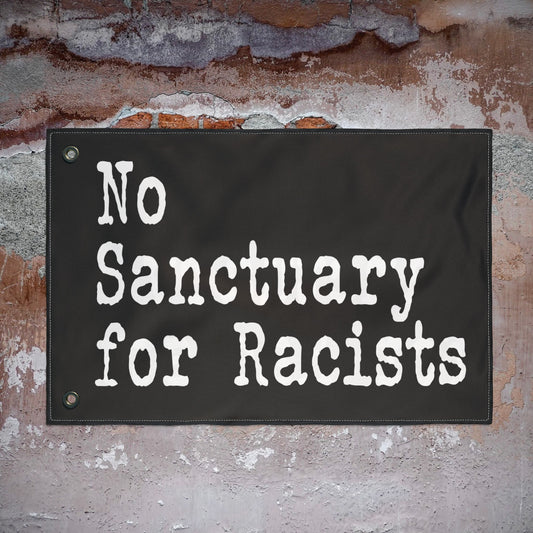 No Sanctuary for Racists Flag — Double-Sided Political Banner